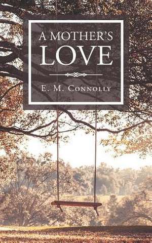 A Mother's Love de Connolly, E. M.