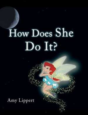 How Does She Do It? de Lippert, Amy