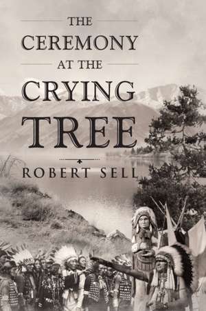 The Ceremony at the Crying Tree de Robert Sell