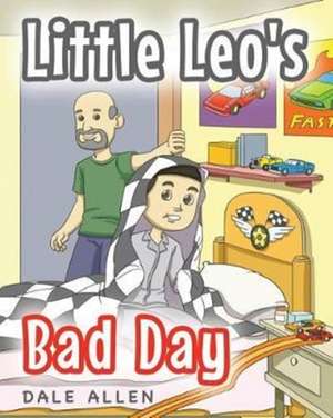 Little Leo's Bad Day de Dale Allen