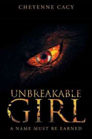 Unbreakable Girl de Cheyenne Cacy