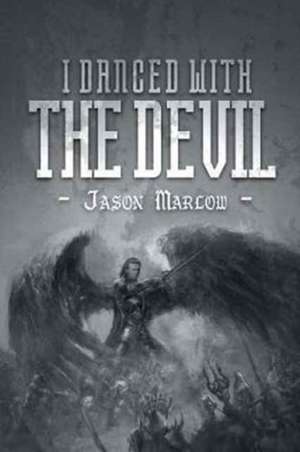 I Danced With The Devil de Jason Marlow