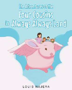 The Adventures of the Four Cousins in Always Always Land de Louis Najera