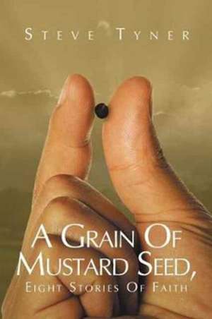 A Grain Of Mustard Seed de Steve Tyner