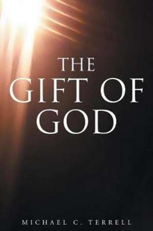 The Gift of God de Michael C. Terrell