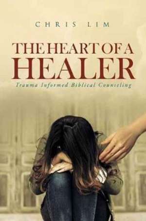 The Heart Of A Healer de Chris Lim