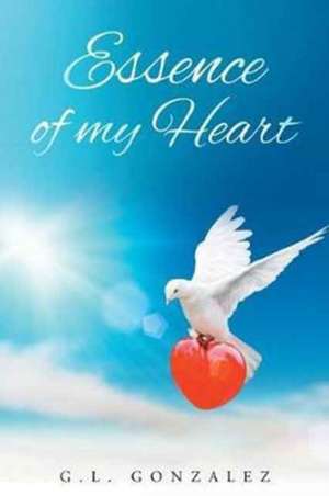 Essence Of My Heart de G. L. Gonzalez