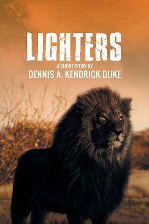 Lighters de Dennis A. Kendrick Duke