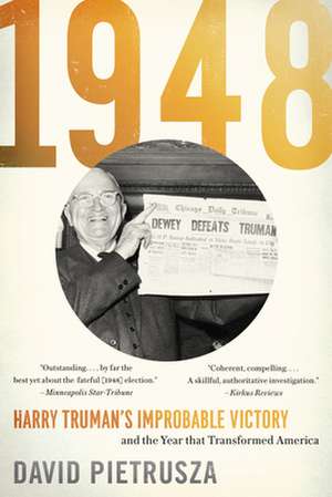 1948: Harry Truman's Improbable Victory and the Year That Transformed America de David Pietrusza