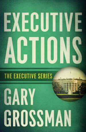 Executive Actions de Gary Grossman