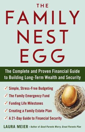 The Family Nest Egg: The Complete and Proven Financial Guide to Building Long-Term Wealth and Security de Laura Meier