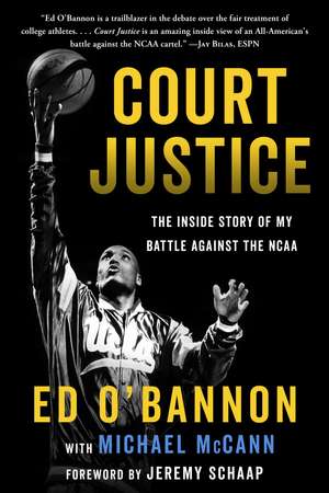 Court Justice: The Inside Story of My Battle Against the NCAA de Ed O'Bannon