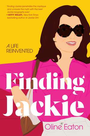 Finding Jackie : A Life Reinvented de Oline Eaton