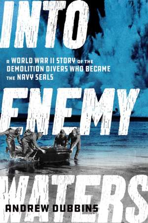 Into Enemy Waters de Andrew Dubbins