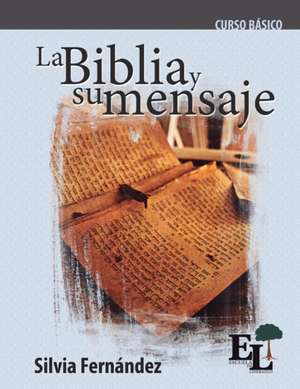 La Biblia y su mensaje de Silvia Fernández