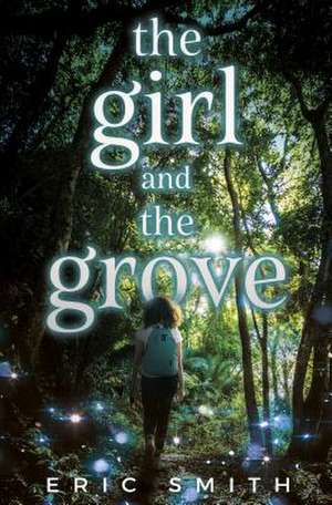 The Girl and the Grove de Eric Smith