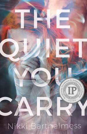 The Quiet You Carry de Nikki Barthelmess