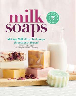 Milk Soaps de Anne-Marie Faiola