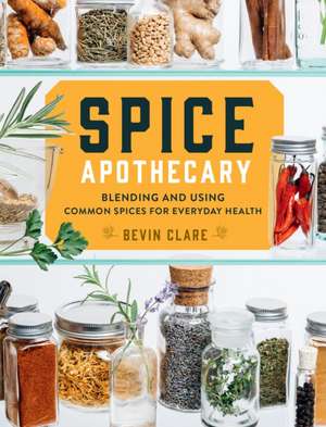 Spice Apothecary de Bevin Clare