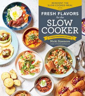 Fresh Flavors for the Slow Cooker de Nicki Sizemore