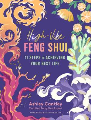 High-Vibe Feng Shui de Ashley Cantley