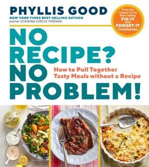 No Recipe? No Problem! de Phyllis Good