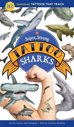 Super, Strong Tattoo Sharks de Artemis Roehrig