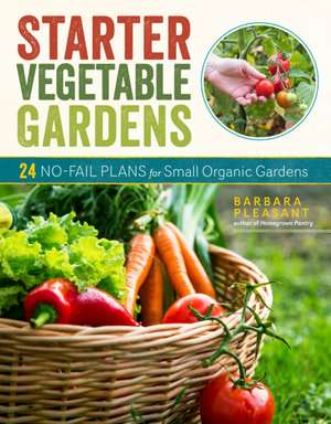 Starter Vegetable Gardens, 2nd Edition de Barbara Pleasant