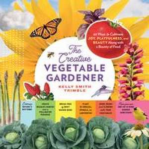 Smith Trimble, K: Creative Vegetable Gardener de Kelly Smith Trimble