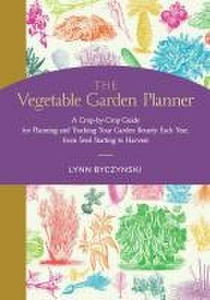 The Vegetable Garden Planner de Lynn Byczynski