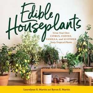 Edible Houseplants de Byron E. Martin