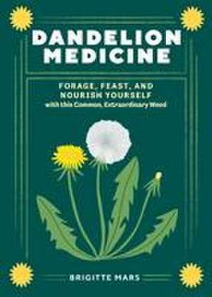 Dandelion Medicine, 2nd Edition de Brigitte Mars