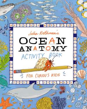 Julia Rothman's Ocean Anatomy Activity Book de Julia Rothman