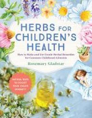 Herbs for Children's Health, 3rd Edition de Rosemary Gladstar