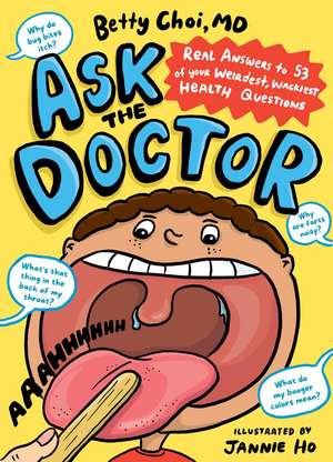 Ask the Doctor: Real Answers to 60 of Your Weirdest, Wackiest Health Questions de Betty Choi