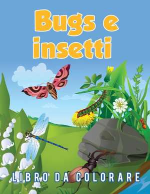 Bugs e insetti Libro da colorare de Young Scholar