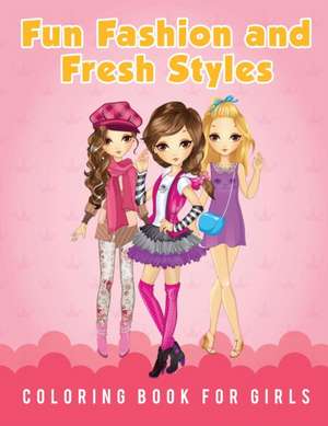 Fun Fashion and Fresh Styles Coloring Book for Girls de Young Scholar