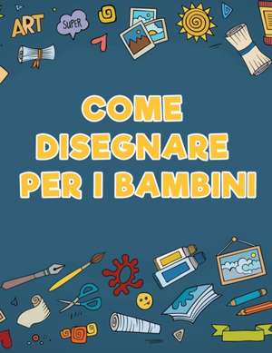 Come disegnare per i bambini de Young Scholar