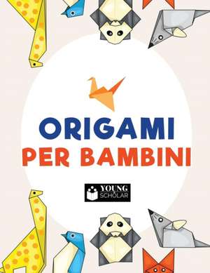 Origami per bambini de Young Scholar