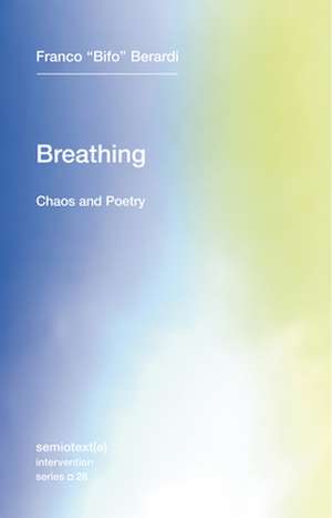 Breathing – Chaos and Poetry de Franco "bifo" Berardi