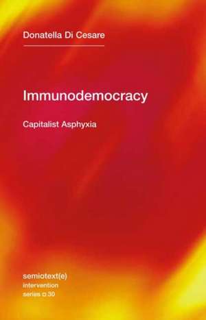 Immunodemocracy: Capitalist Asphyxia de Donatella Di Cesare