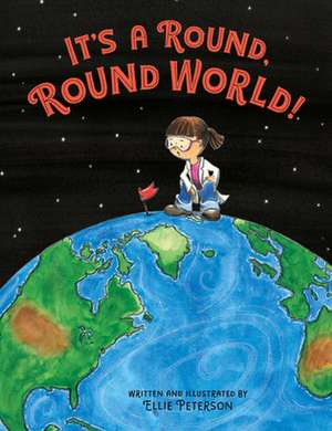 It's a Round, Round World! de Ellie Peterson