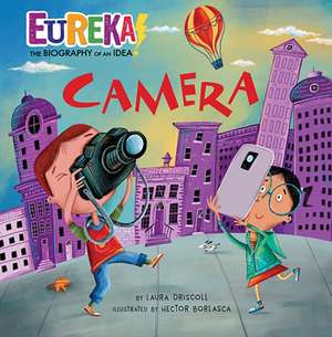 Camera: Eureka! the Biography of an Idea de Laura Driscoll