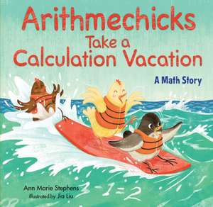 Arithmechicks Take a Calculation Vacation – A Math Story de Ann Marie Stephens