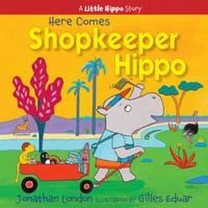 Here Comes Shopkeeper Hippo de Jonathan London