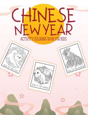 Chinese New Year Activity Coloring Book For Kids de Alice Devon