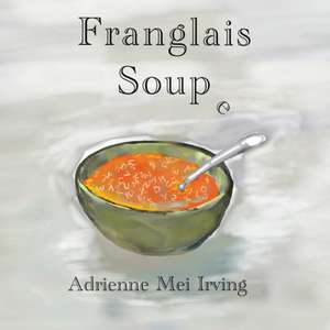 Franglais Soup e de Adrienne Mei Irving