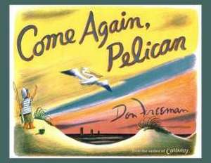 Come Again, Pelican de Don Freeman