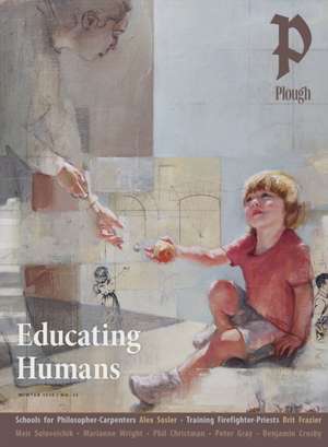 Plough Quarterly No. 42 – Educating Humans de Patrick Tomassi