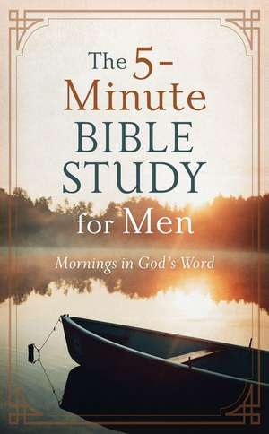 The 5-Minute Bible Study for Men: Mornings in God's Word de Ed Cyzewski